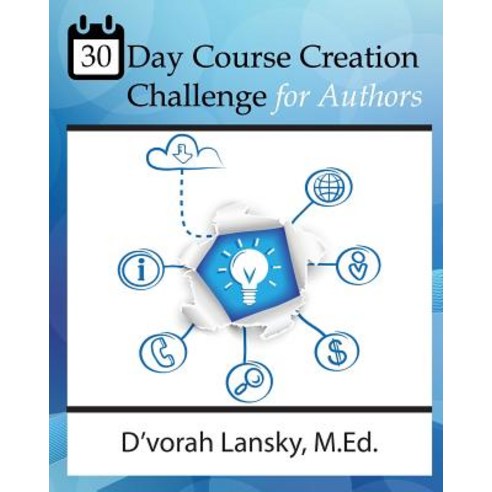 30 Day Course Creation Challenge: Transform Your Book or Expertise Into an Online Course for Your Audience Paperback, Vibrant Marketing Publications