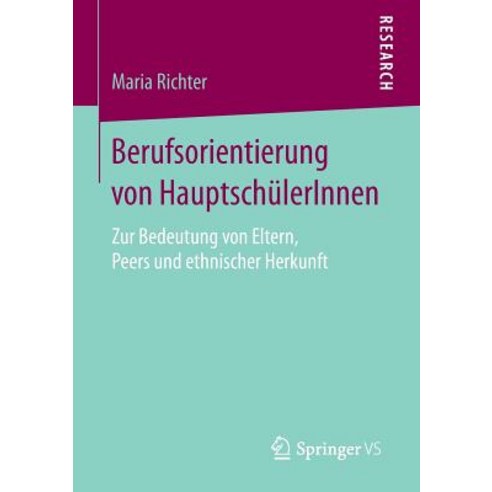 Berufsorientierung Von Hauptschulerinnen: Zur Bedeutung Von Eltern Peers Und Ethnischer Herkunft Paperback, Springer vs