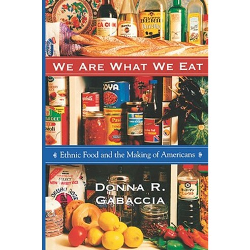 We Are What We Eat: Ethnic Food and the Making of Americans Paperback, Harvard University Press