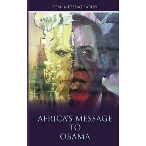 Africa''s Message to Obama Paperback, Createspace Independent Publishing Platform
