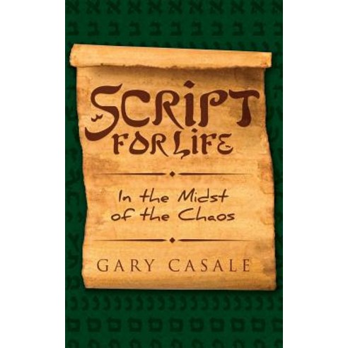 Script for Life: In the Midst of the Chaos Paperback, Createspace Independent Publishing Platform