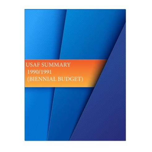 USAF Summarry 1990/1991 (Biennial Budget) Paperback, Createspace Independent Publishing Platform