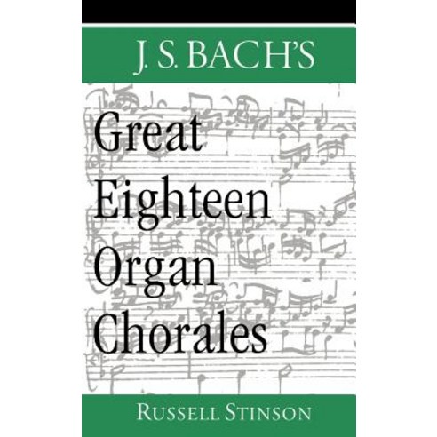 J.S. Bach''s Great Eighteen Organ Chorales Hardcover, Oxford University Press, USA
