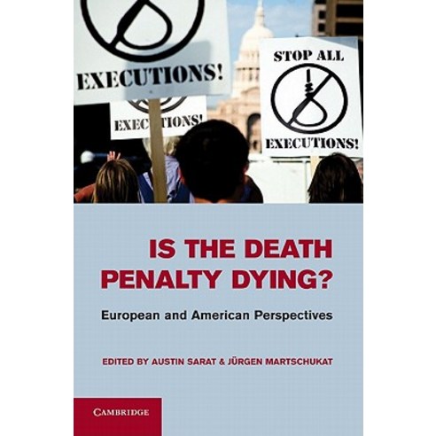 Is the Death Penalty Dying?:European and American Perspectives, Cambridge University Press