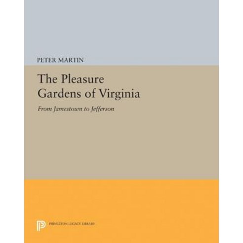 The Pleasure Gardens of Virginia: From Jamestown to Jefferson Hardcover, Princeton University Press