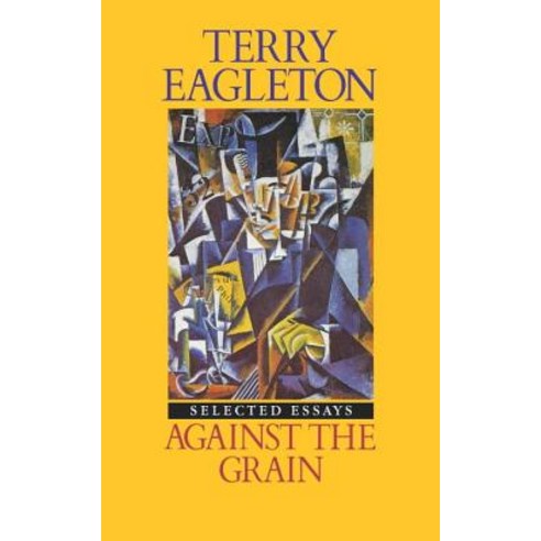 Against the Grain: Essays Nineteen Seventy-Five to Nineteen Eighty-Five Paperback, Verso