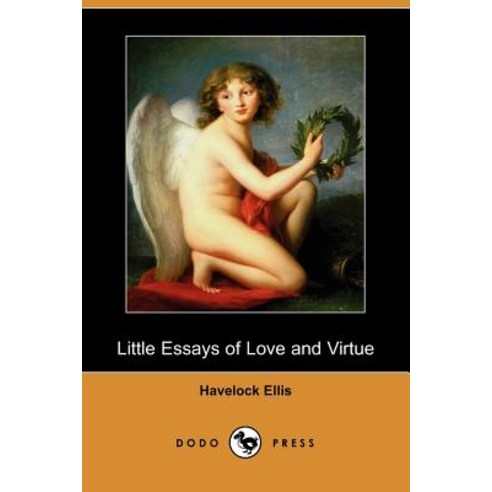 Little Essays of Love and Virtue (Dodo Press) Paperback, Dodo Press