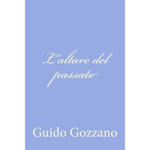 L''Altare del Passato Paperback, Createspace Independent Publishing Platform