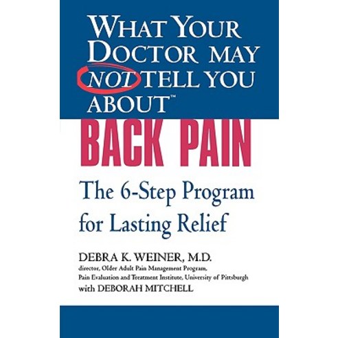 What Your Doctor May Not Tell You about Back Pain: The 6-Step Program for Lasting Relief Paperback, Wellness Central