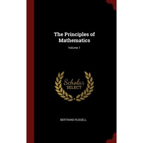 The Principles of Mathematics; Volume 1 Hardcover, Andesite Press