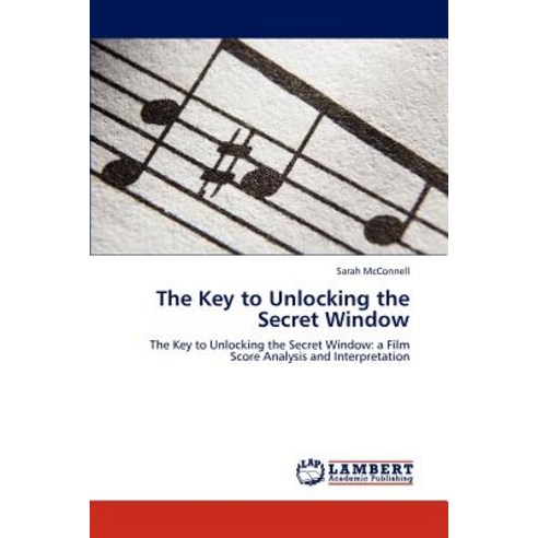 The Key to Unlocking the Secret Window Paperback, LAP Lambert Academic Publishing