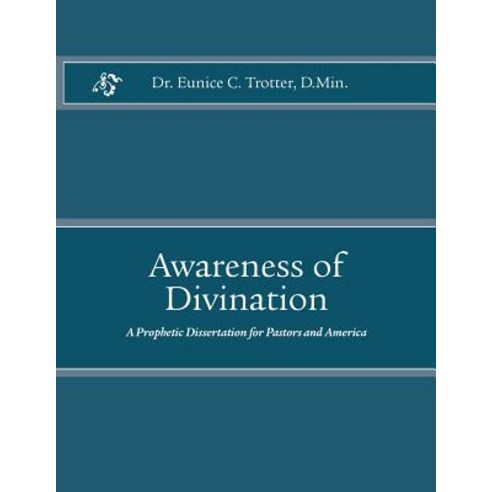 Awareness of Divination: A Prophetic Dissertation for Pastors and America Paperback, Eunice Trotter