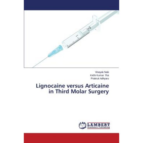 Lignocaine Versus Articaine in Third Molar Surgery Paperback, LAP Lambert Academic Publishing