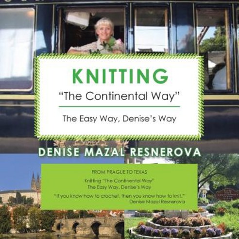 Knitting the Continental Way: The Easy Way Denise''s Way Paperback, Authorhouse