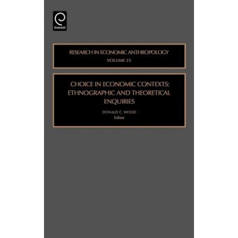 Choice in Economic Contexts: Ethnographic and Theoretical Enquiries Hardcover, JAI Press(NY)
