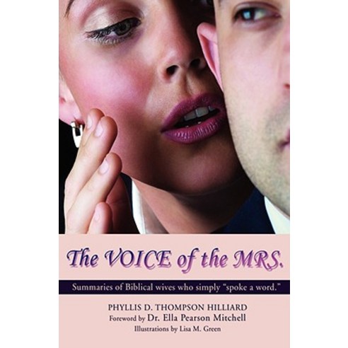 The Voice of the Mrs.: Summaries of Biblical Wives Who Simply Spoke a Word. Paperback, iUniverse