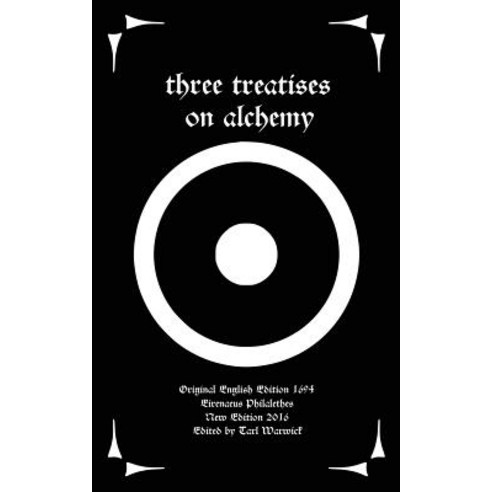 Three Treatises on Alchemy Paperback, Createspace Independent Publishing Platform