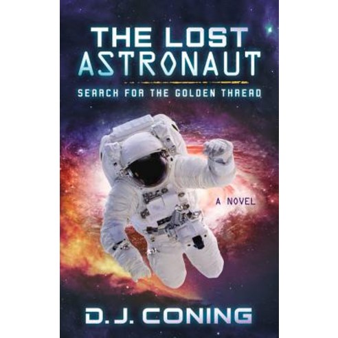 The Lost Astronaut: Search for the Golden Thread Paperback, Morgan James Fiction