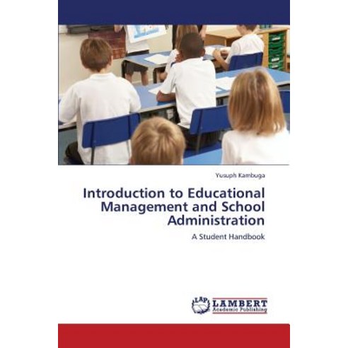 Introduction to Educational Management and School Administration Paperback, LAP Lambert Academic Publishing