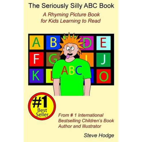 The Seriously Silly ABC Book: A Rhyming Picture Book for Kids Learning to Read Paperback, Createspace Independent Publishing Platform