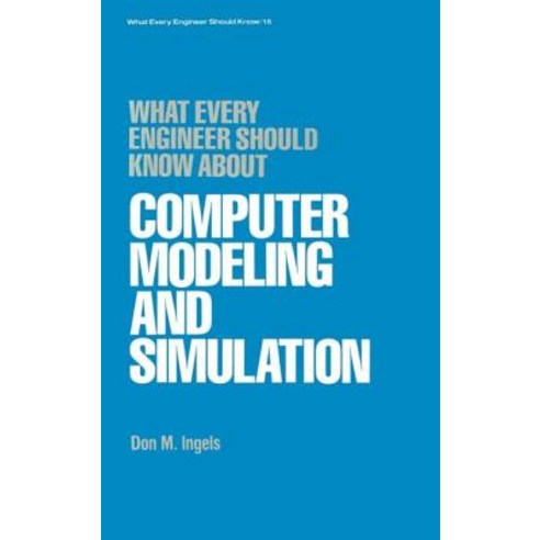 What Every Engineer Should Know about Computer Modeling and Simulation Hardcover, CRC Press