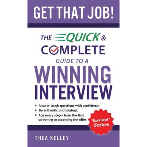 Get That Job!: The Quick and Complete Guide to a Winning Interview Paperback, Thea Kelley