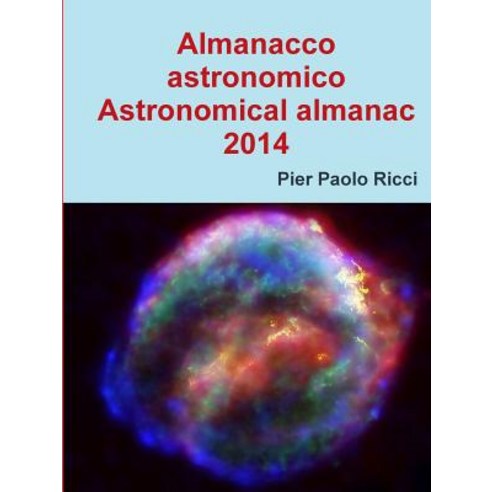Almanacco Astronomico 2014 - Astronomical Almanac 2014 Paperback, Lulu.com