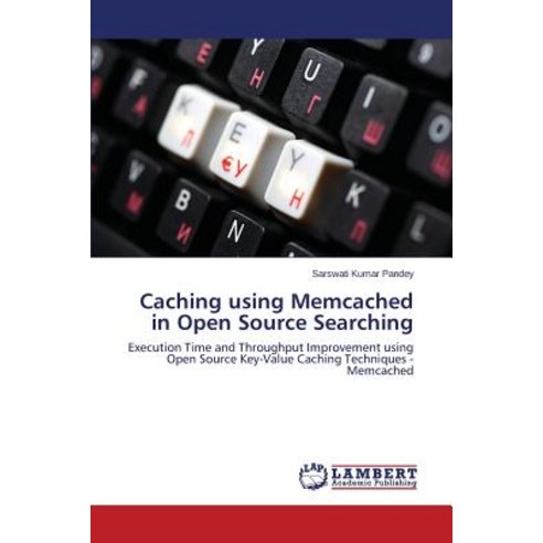 Caching Using Memcached in Open Source Searching Paperback, LAP Lambert Academic Publishing