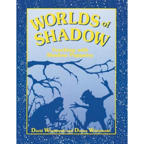 Worlds of Shadow: Teaching with Shadow Puppetry Paperback, Libraries Unlimited