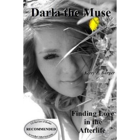 Darla the Muse: Finding Love in the Afterlife Paperback, Createspace Independent Publishing Platform