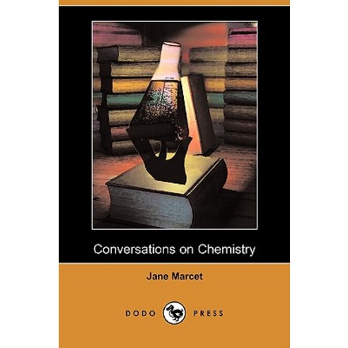 Conversations on Chemistry (Illustrated Edition) (Dodo Press) Paperback, Dodo Press
