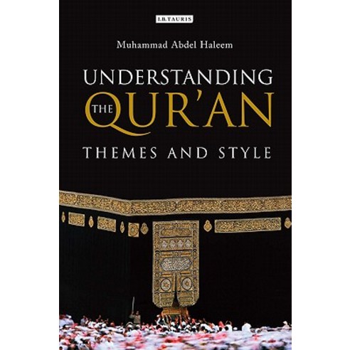 Understanding the Qur''an: Themes and Style Paperback, I. B. Tauris & Company