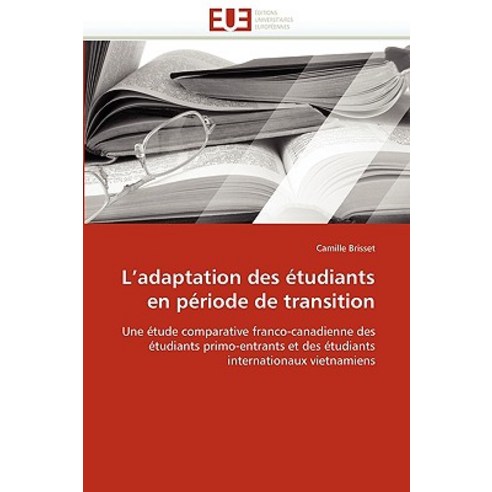 L Adaptation Des Etudiants En Periode de Transition = L Adaptation Des A(c)Tudiants En Pa(c)Riode de Transition Paperback, Univ Europeenne