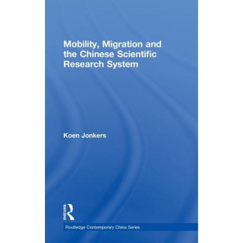 Mobility Migration and the Chinese Scientific Research System Hardcover, Routledge