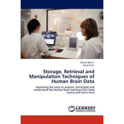 Storage Retrieval and Manipulation Techniques of Human Brain Data Paperback, LAP Lambert Academic Publishing