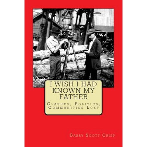 I Wish I Had Known My Father: Clashes Politics Communities Lost Paperback, Createspace Independent Publishing Platform