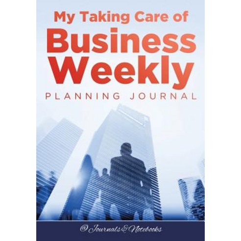 My Taking Care of Business Weekly Planning Journal Paperback, @Journals Notebooks