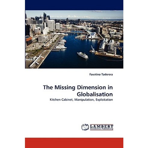 The Missing Dimension in Globalisation Paperback, LAP Lambert Academic Publishing