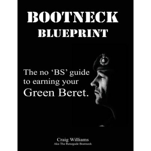 Bootneck Blueprint: Maximise Your Chance of Earning a Green Beret Paperback, Createspace Independent Publishing Platform