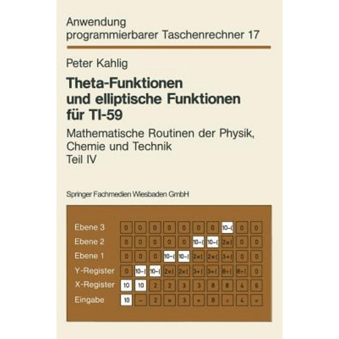 Theta-Funktionen Und Elliptische Funktionen Fur Ti-59: Mathematische Routinen Der Physik Chemie Und Technik Teil IV Paperback, Vieweg+teubner Verlag