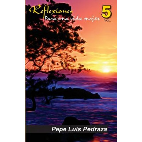 Reflexiones Para Una Vida Mejor - Vol. 5 Paperback, Createspace Independent Publishing Platform