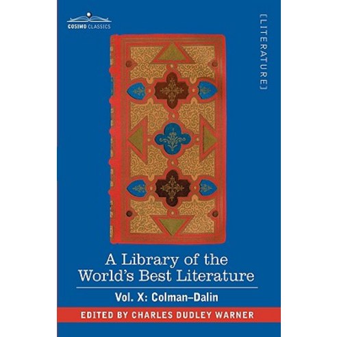 A Library of the World''s Best Literature - Ancient and Modern - Vol. X (Forty-Five Volumes); Colman-Dalin Paperback, Cosimo Classics
