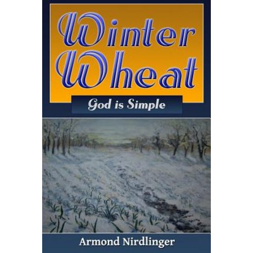 Winter Wheat: God Is Simple Paperback, Createspace Independent Publishing Platform
