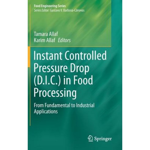Instant Controlled Pressure Drop (D.I.C.) in Food Processing: From Fundamental to Industrial Applications Hardcover, Springer