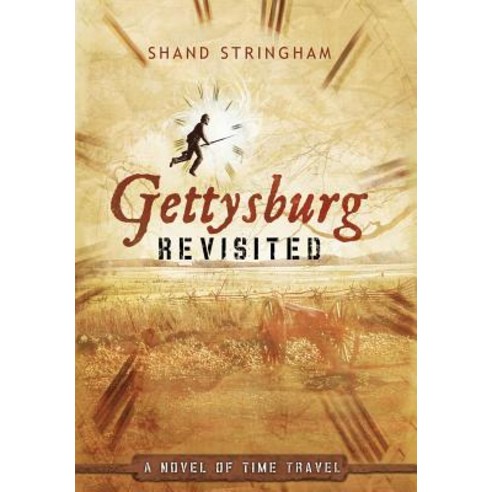 Gettysburg Revisited: A Novel of Time Travel Hardcover, iUniverse