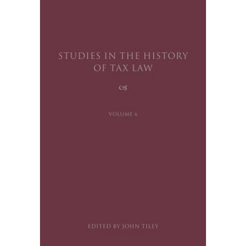 Studies in the History of Tax Law Volume 6 Hardcover, Hart Publishing