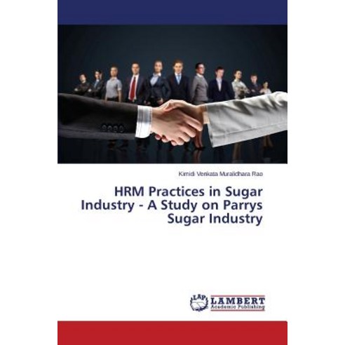 Hrm Practices in Sugar Industry - A Study on Parrys Sugar Industry Paperback, LAP Lambert Academic Publishing