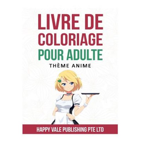Livre de Coloriage Pour Adulte: Theme Anime Paperback, Createspace Independent Publishing Platform