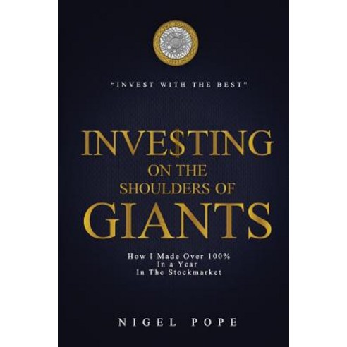 Investing on the Shoulders of Giants: How I Made 100% in a Year in the Stockmarket Paperback, P-Capital