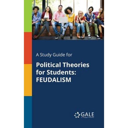 A Study Guide for Political Theories for Students: Feudalism Paperback, Gale, Study Guides